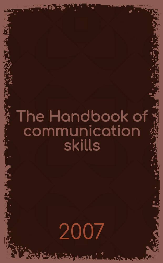 The Handbook of communication skills = Справочник по коммуникационным навыкам