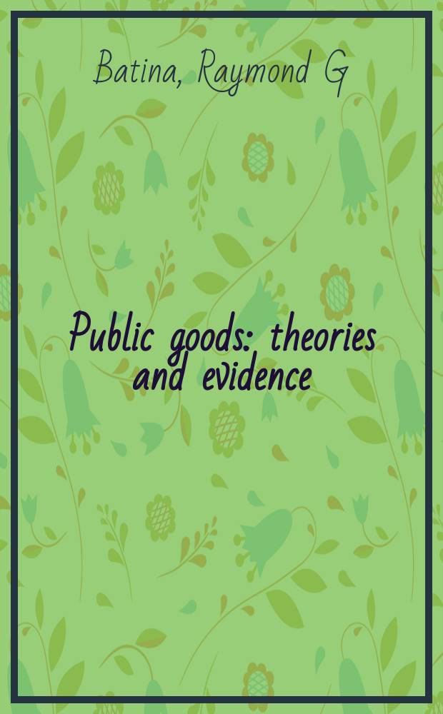 Public goods : theories and evidence = Общественные товары. Теория и практика