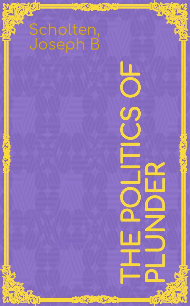 The politics of plunder : Aitolians and their koinon in the early Hellenistic era, 279-217 B.C = Политика разорения: этолийцы и их канон в эпоху раннего эллинизма, 279-217 до н.э.