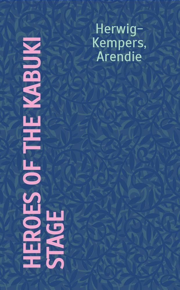 Heroes of the Kabuki stage : an introduction to Kabuki with retelling of famous plays illustrated by woodblock prints = Герои театра кабуки