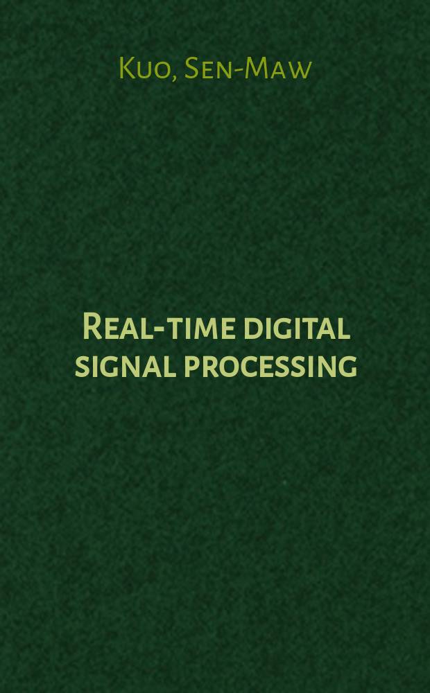 Real-time digital signal processing : implementations and applications