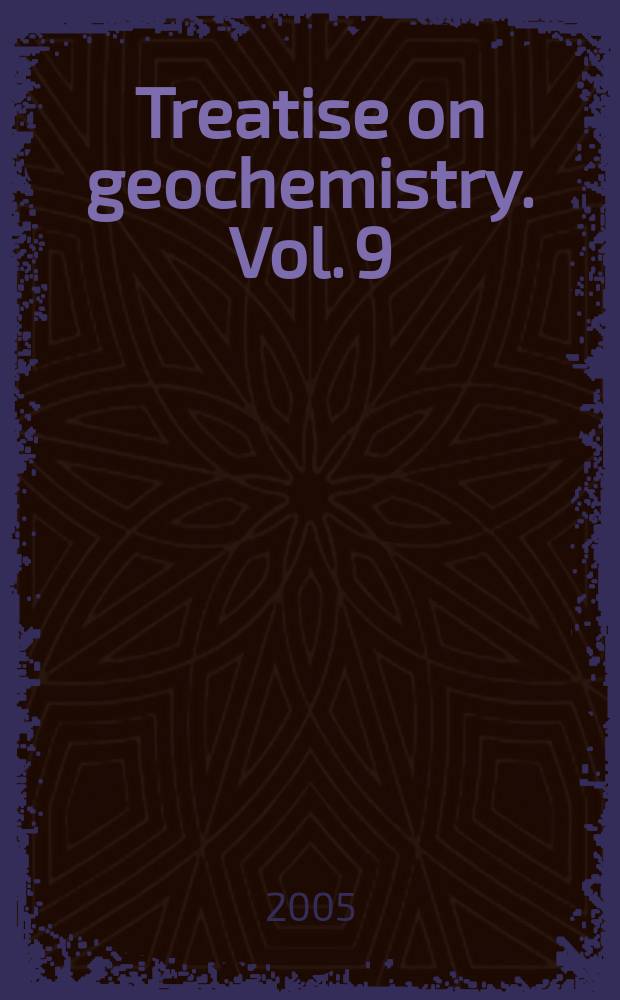 Treatise on geochemistry. Vol. 9 : Environmental geochemistry = Геохимия окружающей среды.