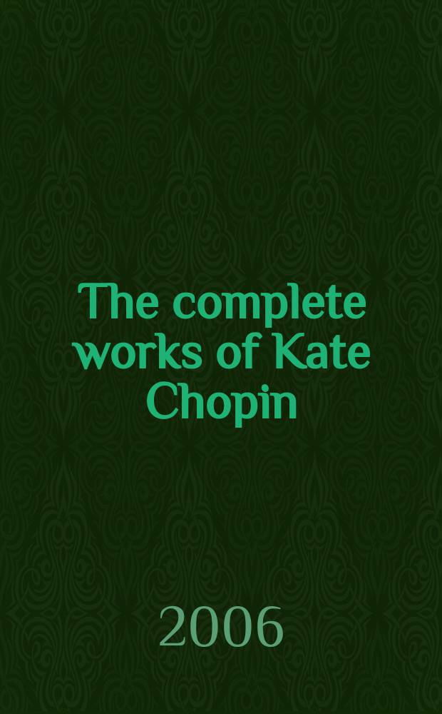 The complete works of Kate Chopin