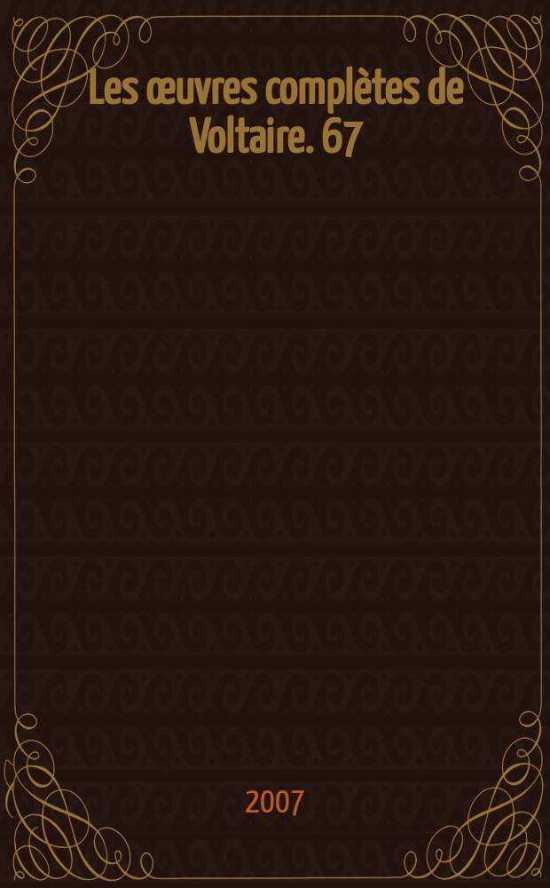 Les œuvres complètes de Voltaire. 67 : [Œuvres de 1768