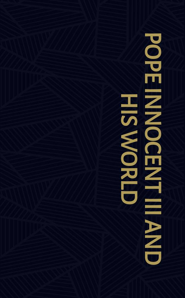 Pope Innocent III and his world : based on the papers of a Conference held at Hofstra university, May 1997 = Папа Иннокентий III и его мир