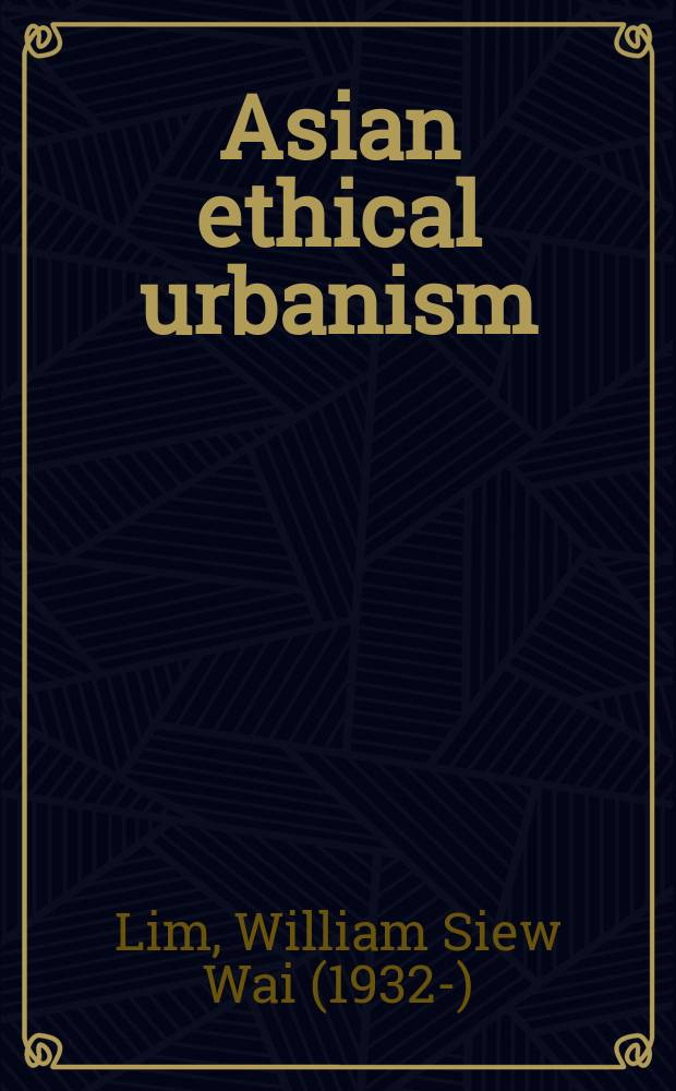 Asian ethical urbanism : a radical postmodern perspective = Азиатский этнический урбанизм