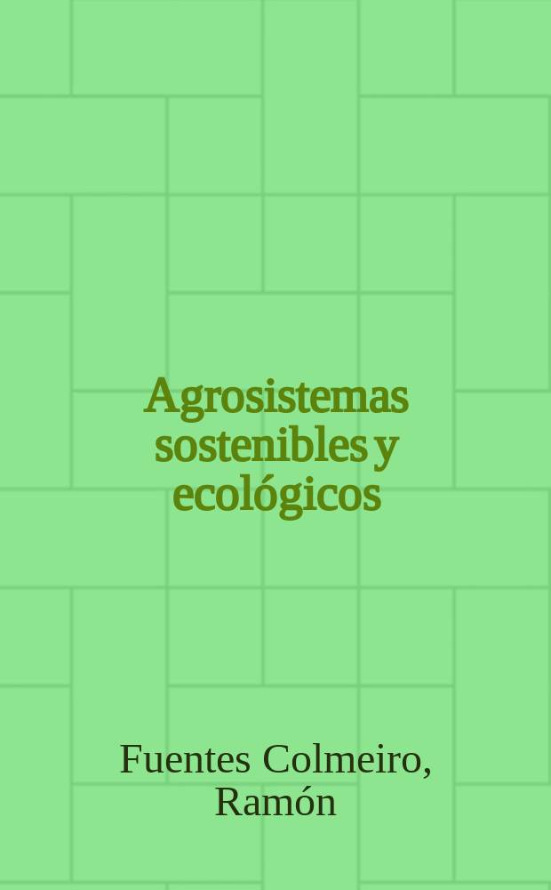 Agrosistemas sostenibles y ecológicos : la reconversión agropecuaria = Защита и экология агросистем.Выводы и агрономическое перевооружение.