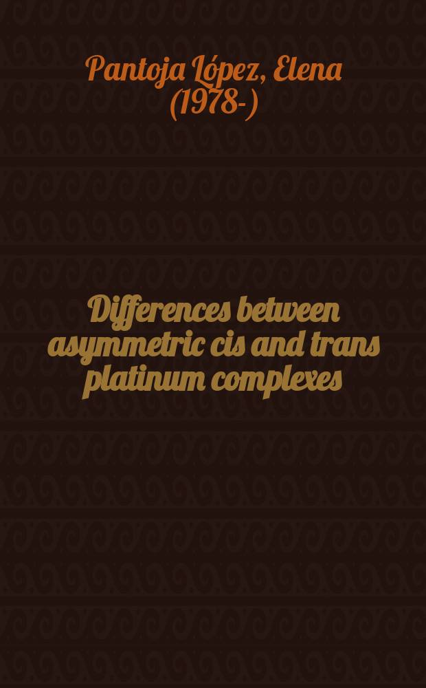 Differences between asymmetric cis and trans platinum complexes : applications in cancer chemotherapy : proefschrift = Отличия между асимметричными цис- и трансплатиновыми комплексами. Применение в химиотерапии рака.