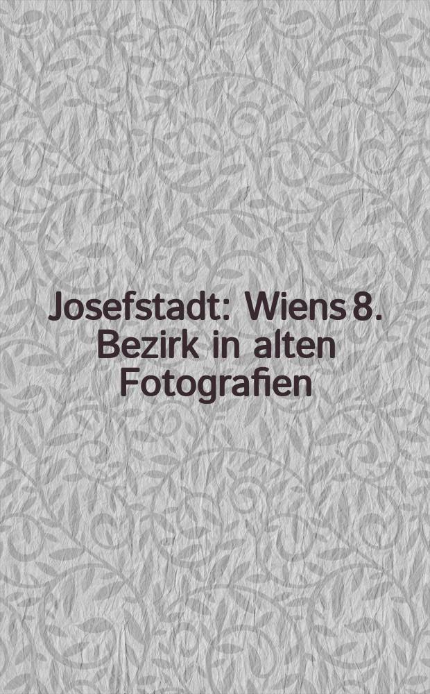 Josefstadt : Wiens 8. Bezirk in alten Fotografien : Bildband = Йозефштадт в старой фотографии