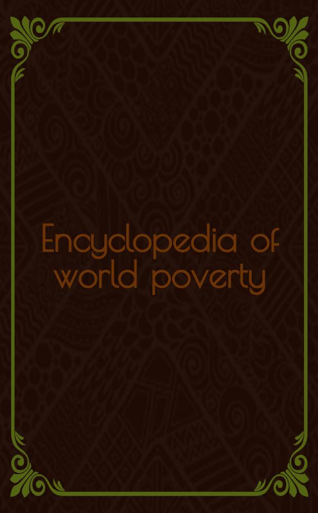 Encyclopedia of world poverty = Энциклопедия мировой бедности