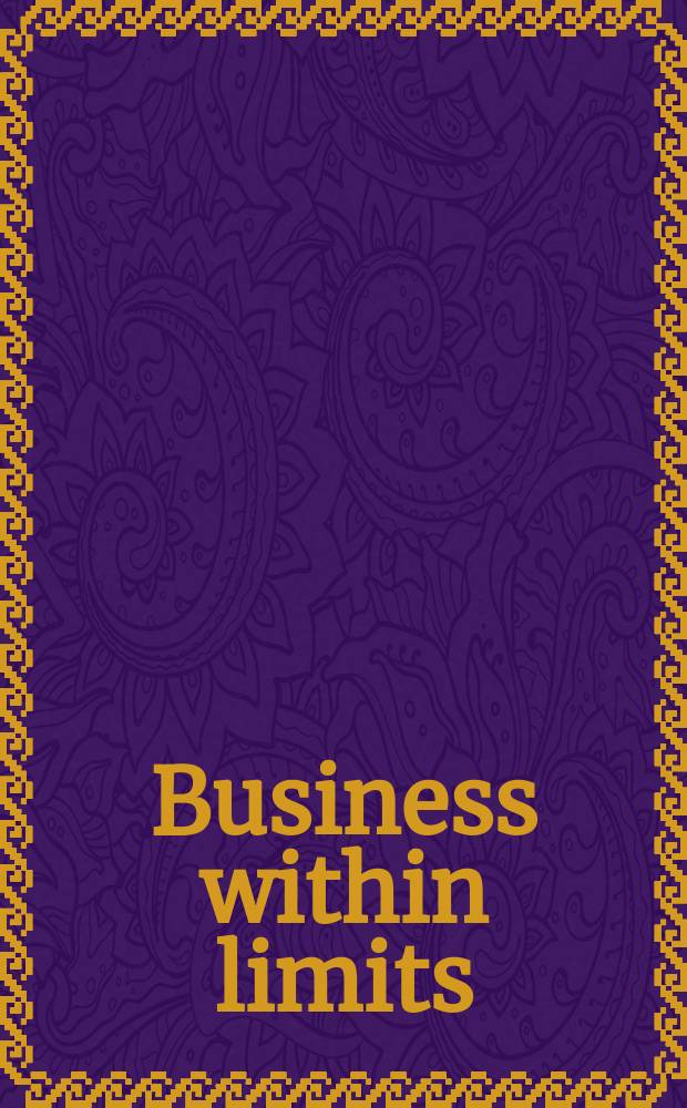 Business within limits : deep ecology and Buddhist economics = Бизнес внутри лимитов. Темная экология и будущая экономика