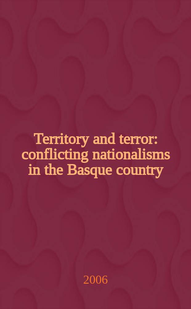 Territory and terror : conflicting nationalisms in the Basque country = Территория и террор: национальные конфликты в стране Басков