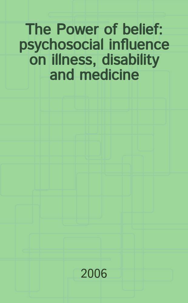 The Power of belief : psychosocial influence on illness, disability and medicine : papers from a Conference, May 2003 = Сила веры. Психосоциальное влияние на болезнь, бессилие и медицину