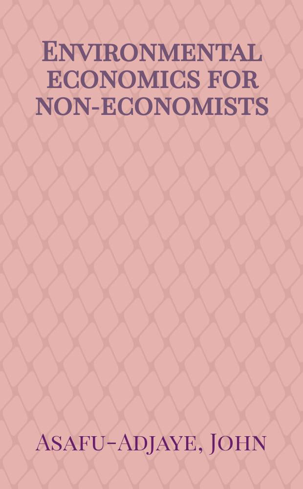 Environmental economics for non-economists : techniques and policies for sustainable development = Экономика окружающей среды для не экономистов