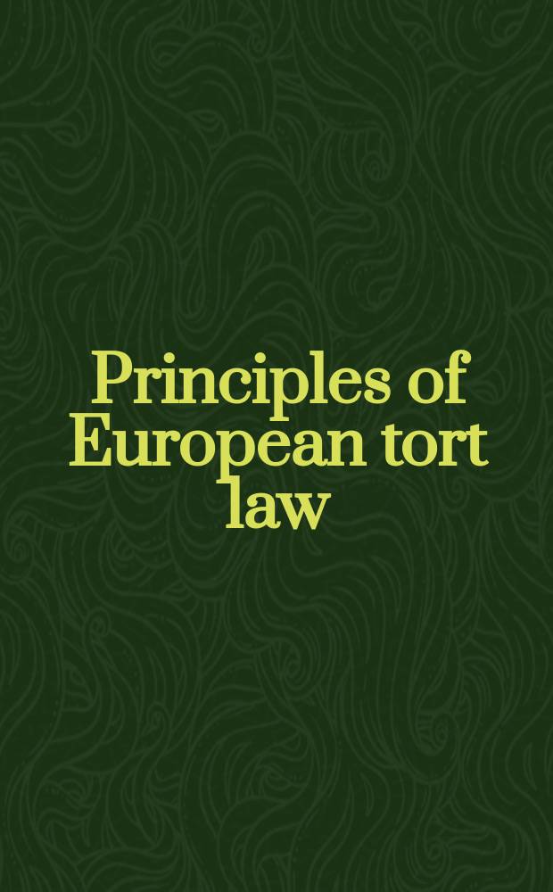 Principles of European tort law : text and commentary = Начала Европейского Деликатного права