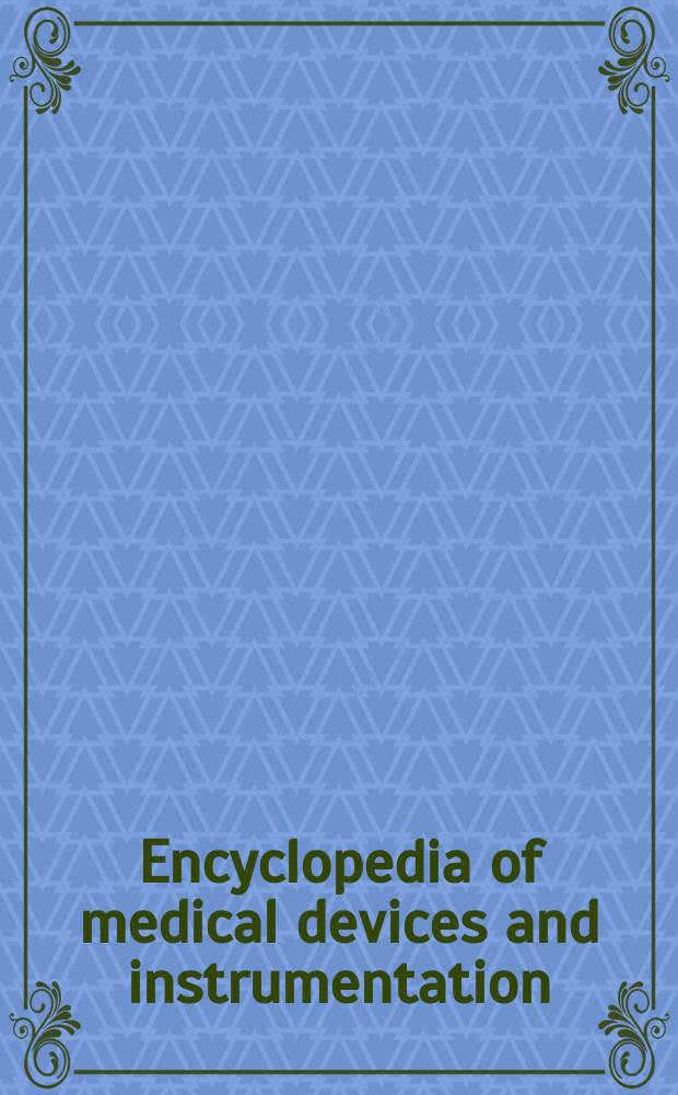 Encyclopedia of medical devices and instrumentation = Энциклопедия медицинского оборудования и инструментов