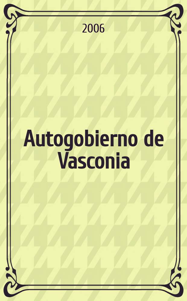 Autogobierno de Vasconia : desarrollo y crisis (1978-2006) documentos. Lib. 3