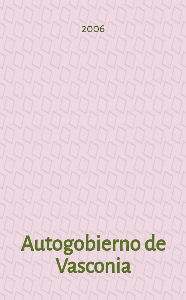 Autogobierno de Vasconia : desarrollo y crisis (1978-2006) documentos. Lib. 7