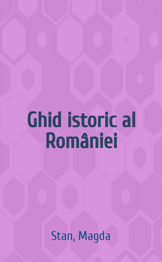 Ghid istoric al României = Исторический путеводитель по Румынии
