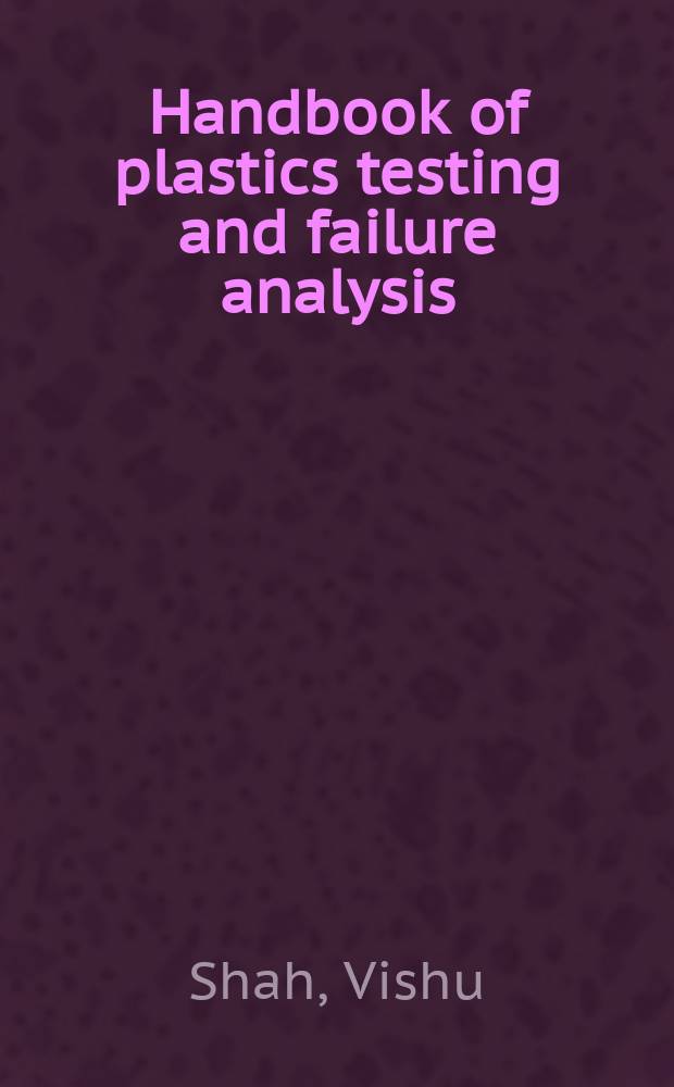 Handbook of plastics testing and failure analysis