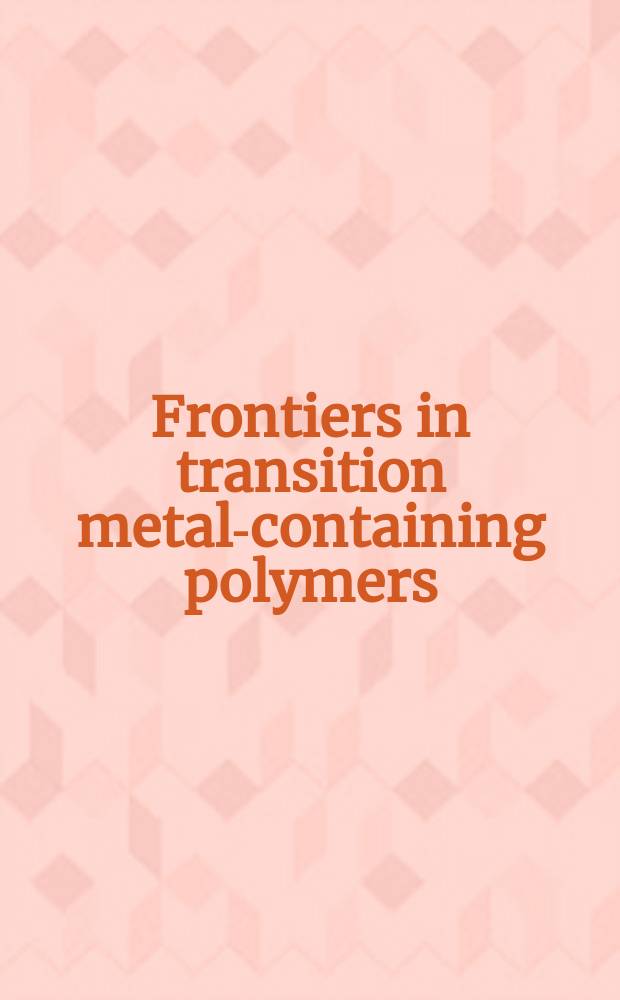 Frontiers in transition metal-containing polymers