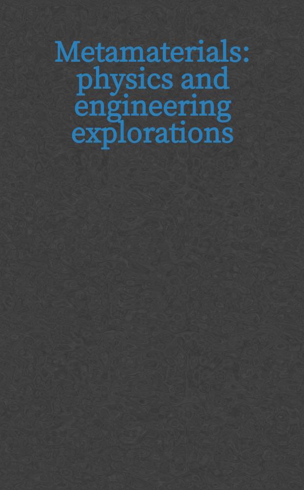 Metamaterials : physics and engineering explorations