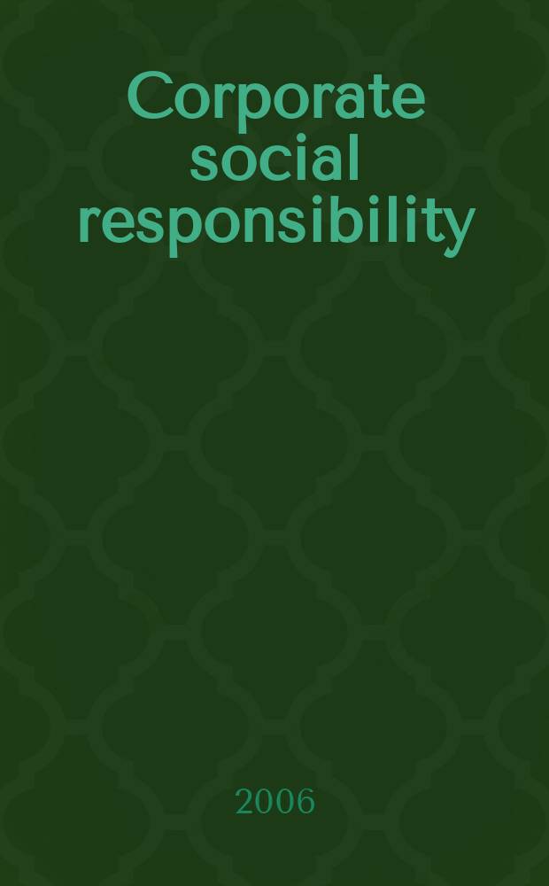 Corporate social responsibility : balancing tomorrow's sustainability and today's profitability = Корпоративная социальная ответственность. Балансируя между завтрашней поддержкой и сегодняшней прибылью