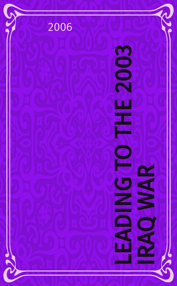 Leading to the 2003 Iraq war : the global media debate = Руководство к войне в Ираке 2003 г.