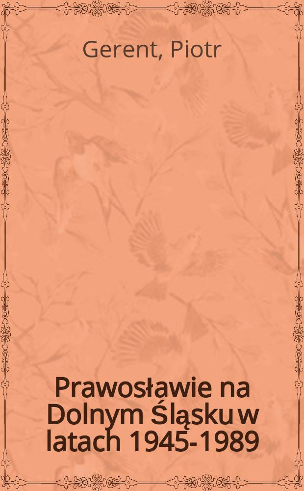 Prawosławie na Dolnym Śląsku w latach 1945-1989 = Православие в Нижней Силезии в 1945 - 1989гг.