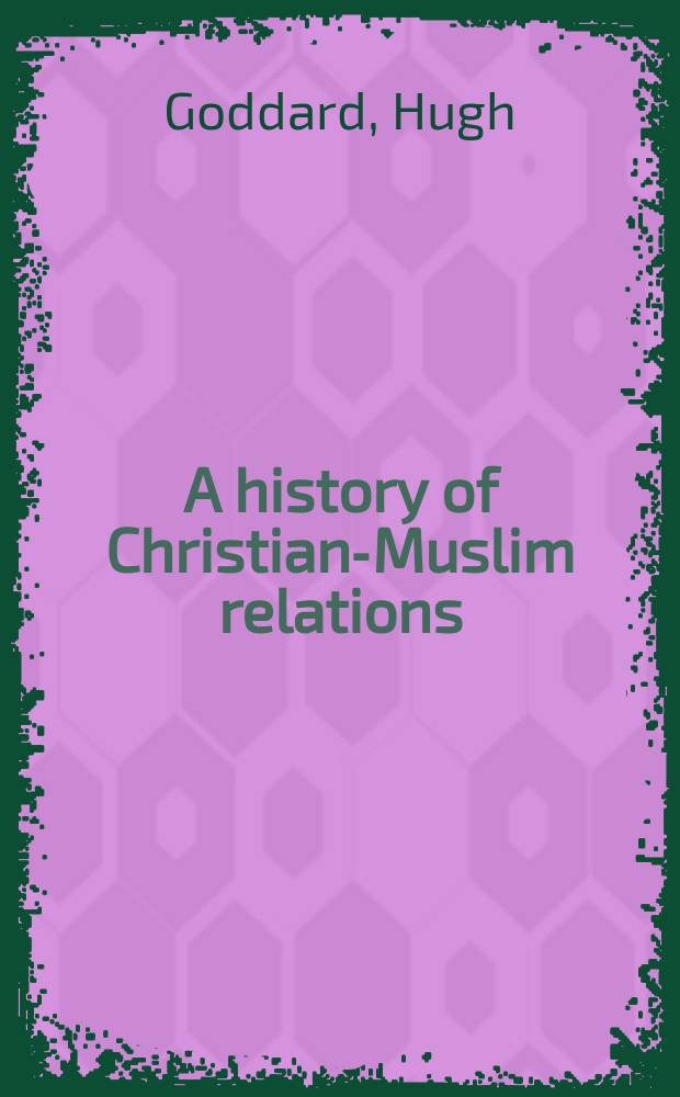 A history of Christian-Muslim relations = История христианско-мусульманских отношений