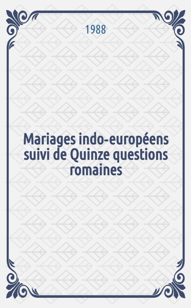 Mariages indo-européens suivi de Quinze questions romaines = Индо-европейские браки: продолжение "семи римских вопросов"