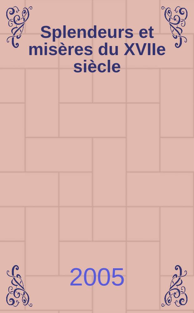 Splendeurs et misères du XVIIe siècle = Блистательные и ничтожные XVII века: Мазарини, Людовик XIV и 20 миллионов французов