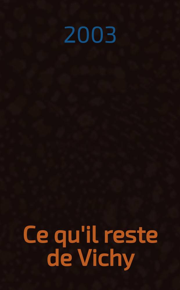 Ce qu'il reste de Vichy = Все, что осталость после Виши