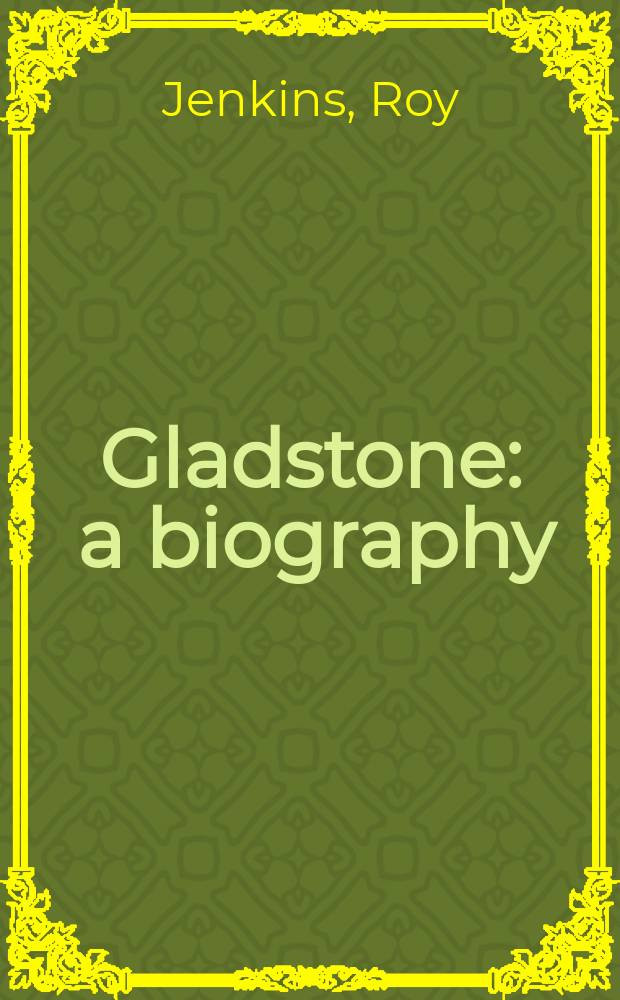 Gladstone : a biography = Гладстоун: биография