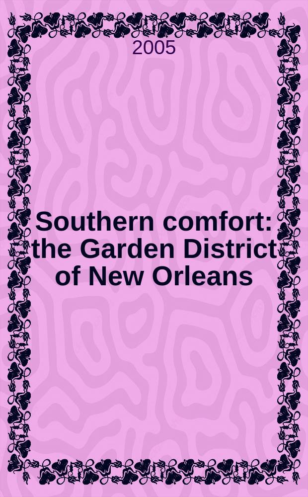 Southern comfort : the Garden District of New Orleans = Южный комфорт.Парковый район в Новом Орлеане.