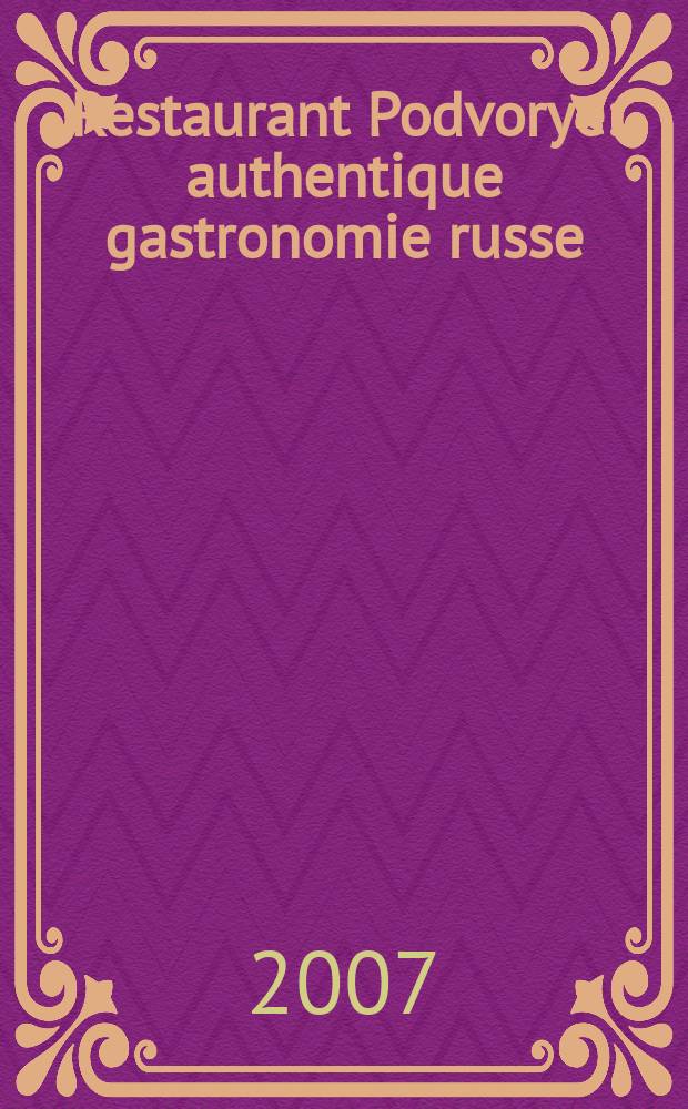 Restaurant Podvorye : authentique gastronomie russe : recettes