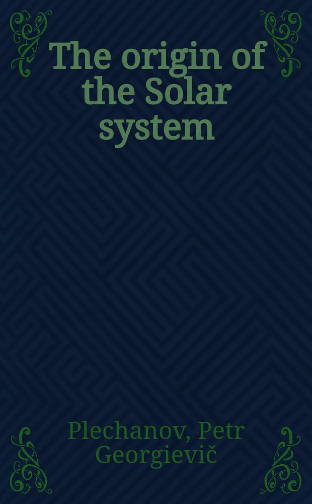 The origin of the Solar system : the monograph