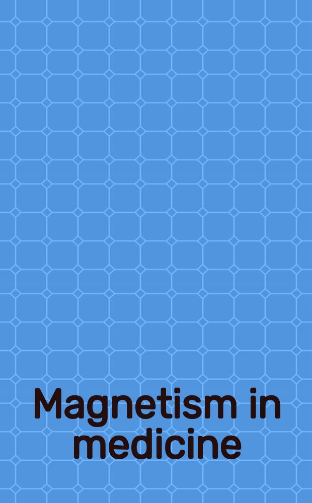Magnetism in medicine : a handbook = Магнетизм в медицине