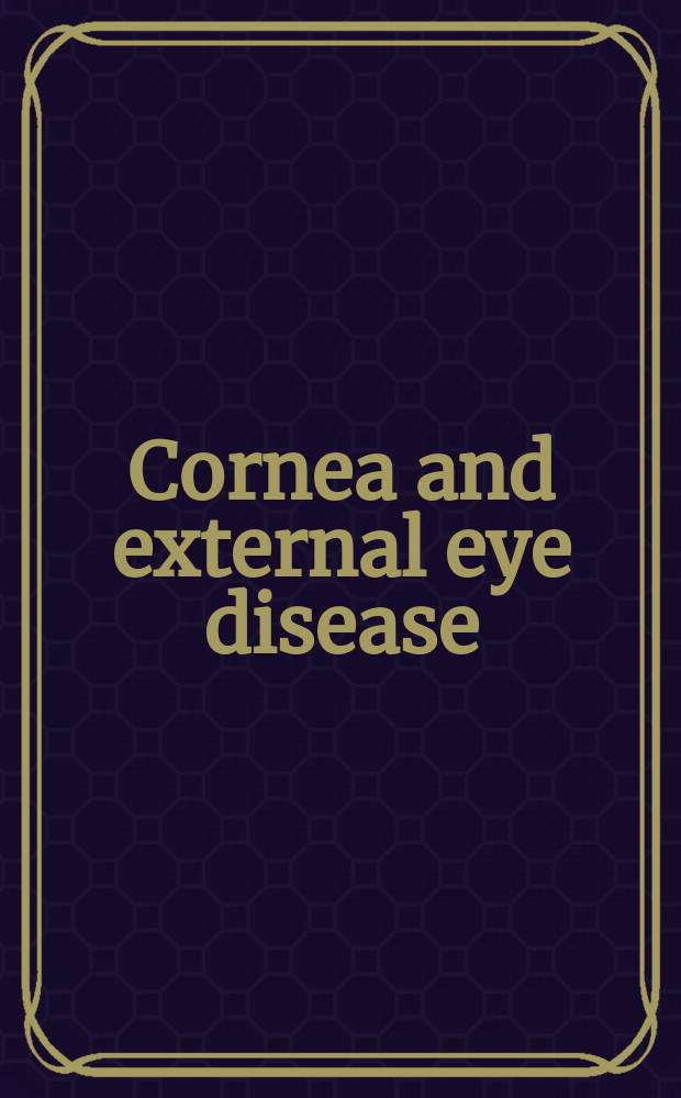 Cornea and external eye disease = Наружные болезни глаз и роговицы