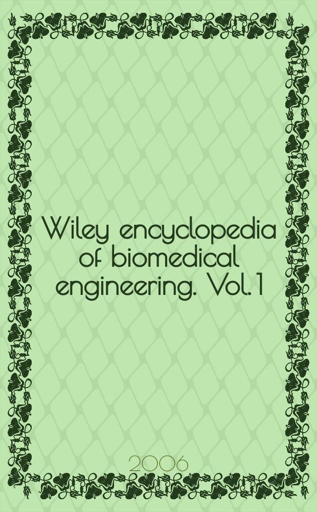 Wiley encyclopedia of biomedical engineering. Vol. 1