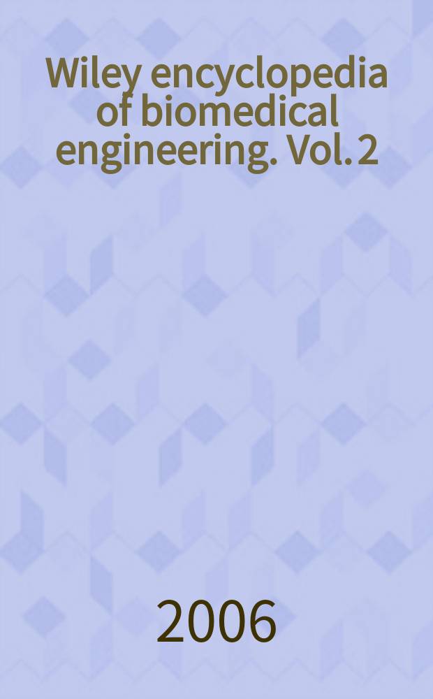 Wiley encyclopedia of biomedical engineering. Vol. 2