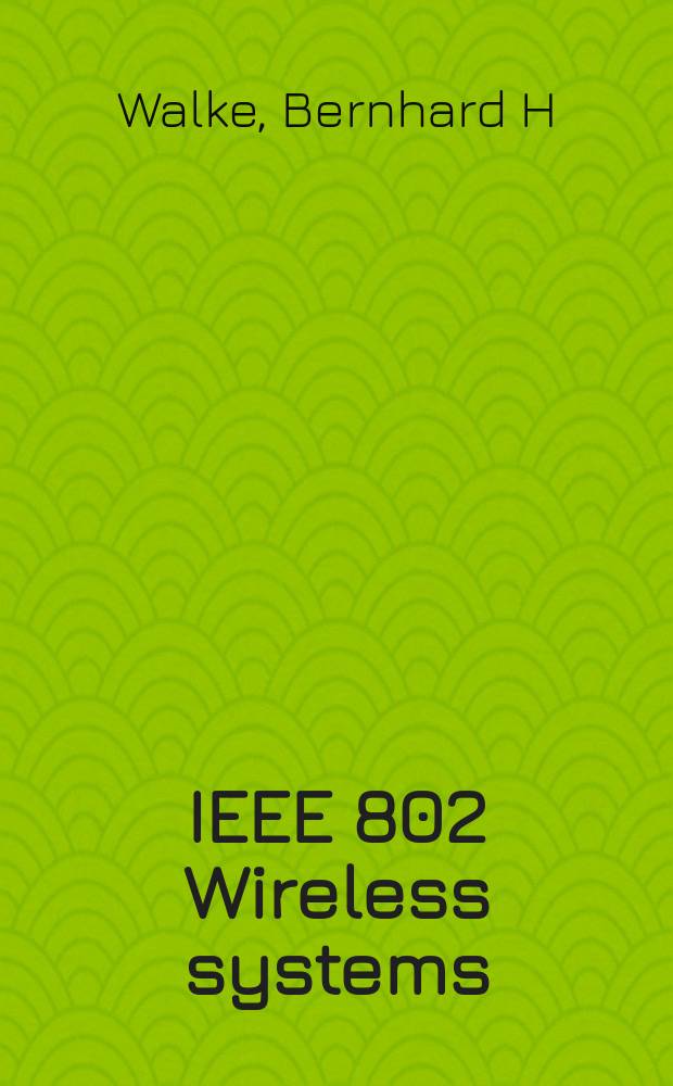 IEEE 802 Wireless systems : protocols, multi-hop mesh/relaying, performance and spectrum coexistence