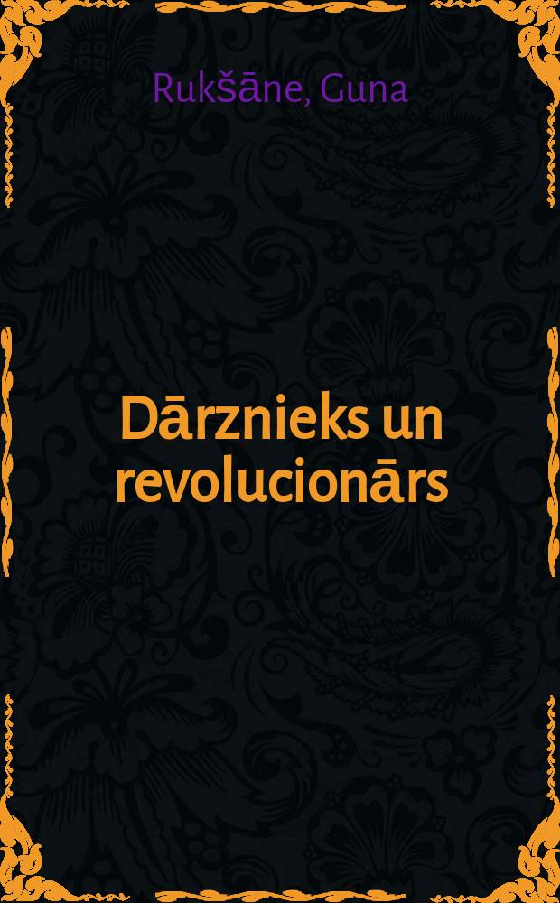 Dārznieks un revolucionārs = Рволюционер науи.