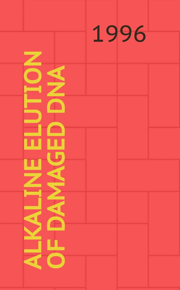Alkaline elution of damaged DNA : a thesis = Щелочное элюирование поврежденной ДНК.
