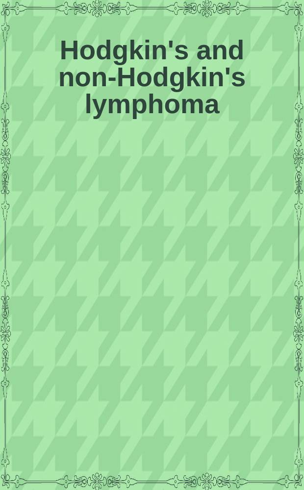 Hodgkin's and non-Hodgkin's lymphoma = Ходжкина и не Ходжкина лимфомы