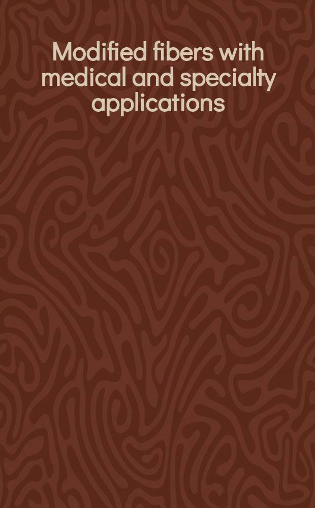 Modified fibers with medical and specialty applications