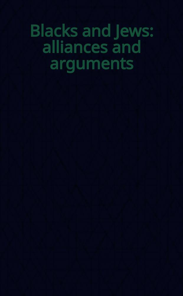 Blacks and Jews : alliances and arguments = Негры и евреи: союзы и аргументы