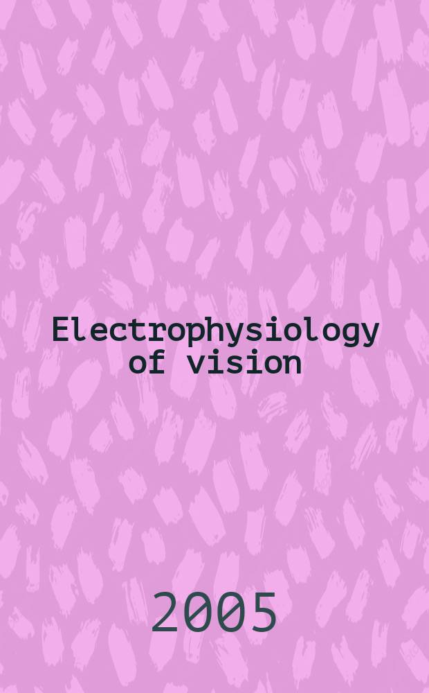 Electrophysiology of vision : clinical testing and applications = Электрофизиология зрения. Клиническое тестирование и применение.