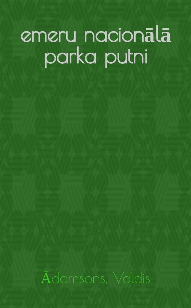 Ќemeru nacionālā parka putni = Birds of Ќemeri national park : norises Latvijas putnu faunā nekā 100 gadu garumā