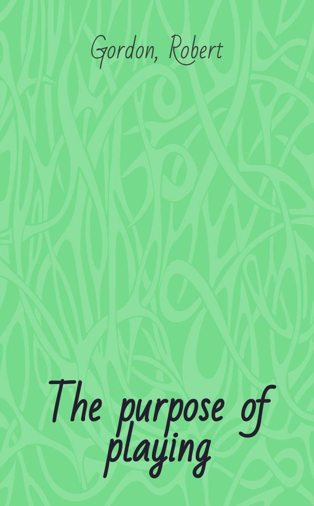The purpose of playing : modern acting theories in perspective = Цель игры. Современная теория игры в перспективе.